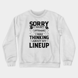 humor Sorry I Wasnt Listening Thinking Lineup favorite sport football Crewneck Sweatshirt